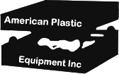 American Plastic Equipment, Inc. Copyright 2009 linked to Home page